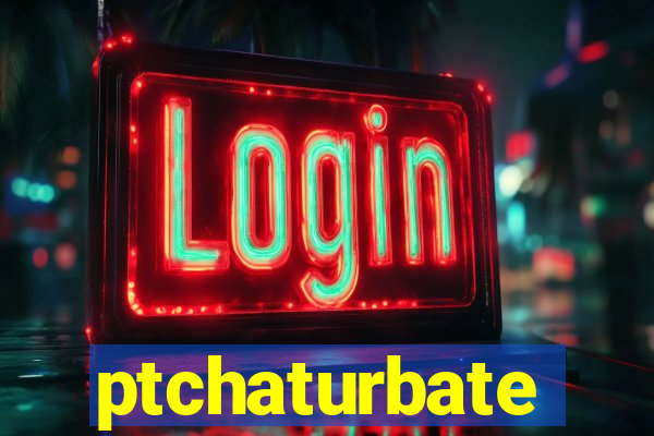 ptchaturbate