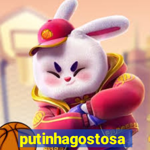 putinhagostosa