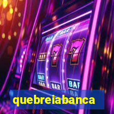quebreiabanca