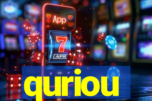 quriou