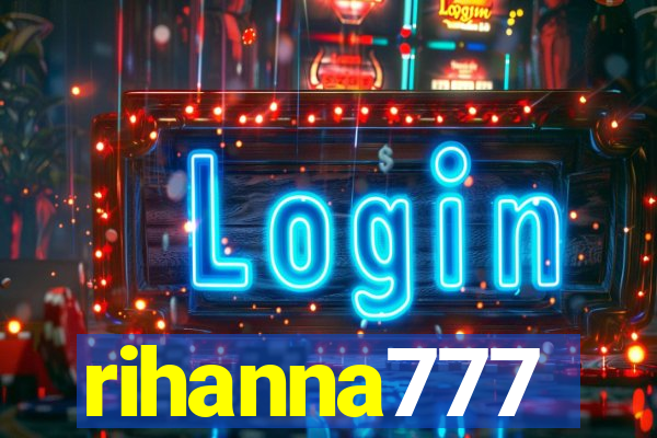 rihanna777