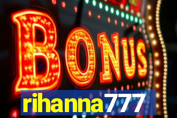 rihanna777