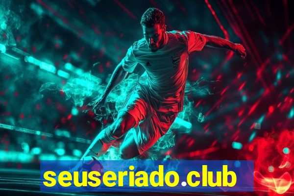 seuseriado.club
