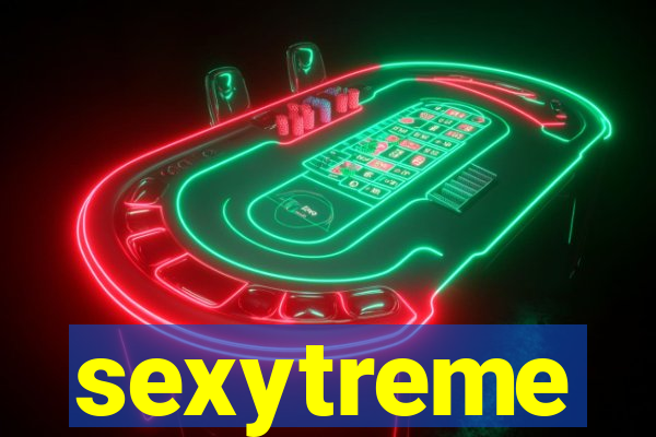 sexytreme