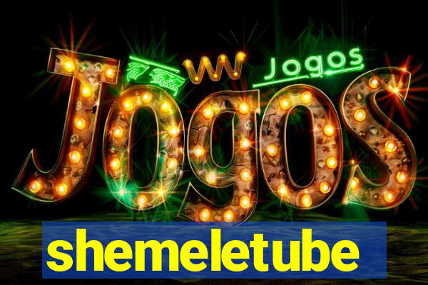 shemeletube