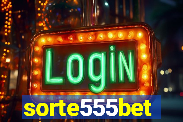 sorte555bet