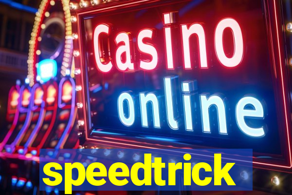 speedtrick