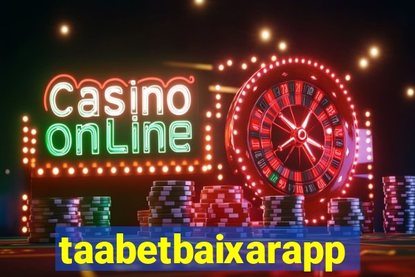 taabetbaixarapp