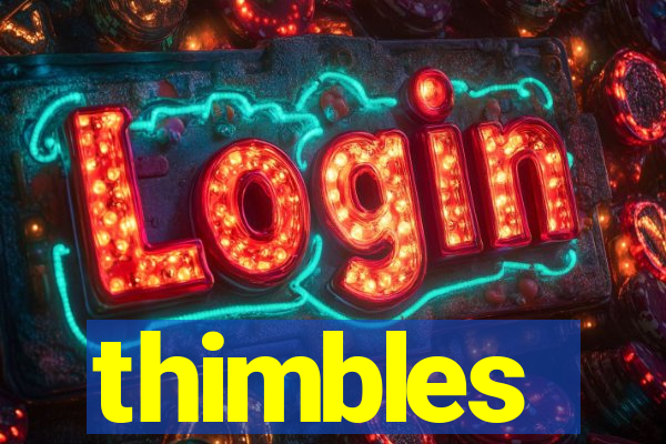 thimbles