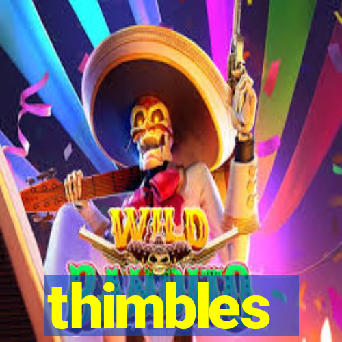 thimbles