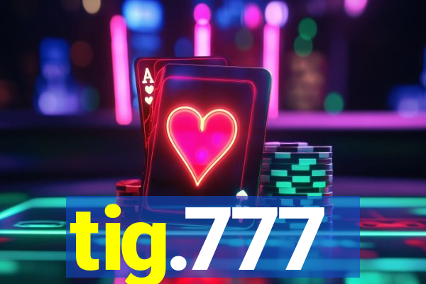 tig.777