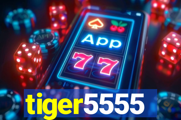 tiger5555