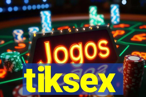 tiksex