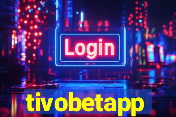 tivobetapp