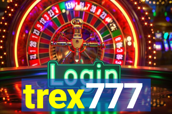 trex777