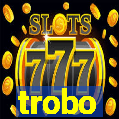 trobo