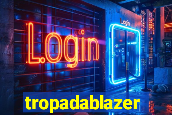 tropadablazer