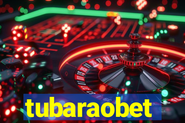 tubaraobet