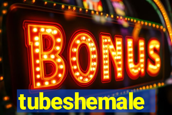 tubeshemale