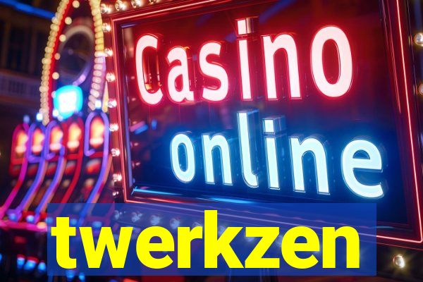 twerkzen