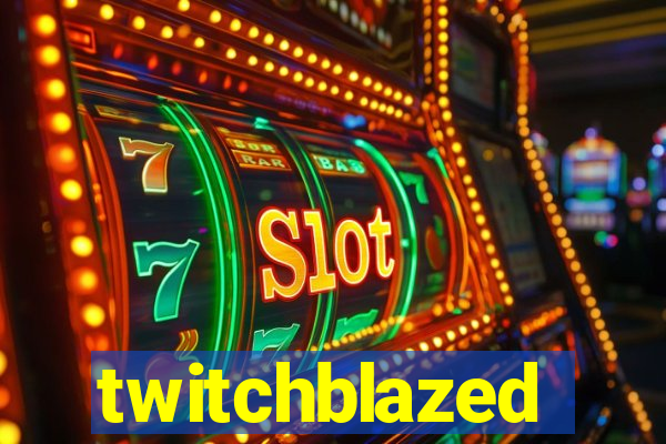 twitchblazed
