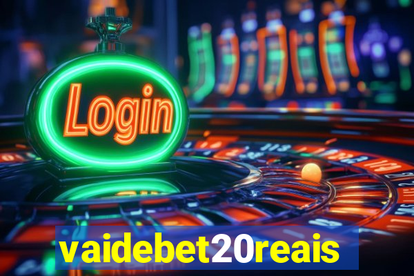 vaidebet20reais