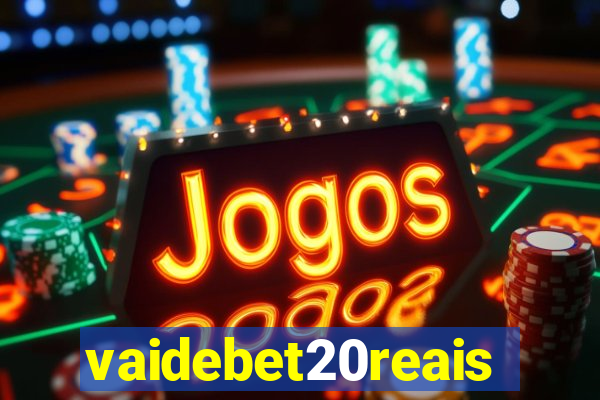 vaidebet20reais