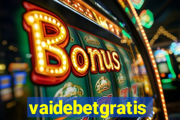 vaidebetgratis