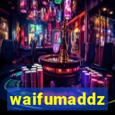 waifumaddz
