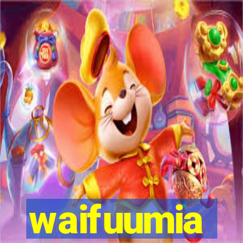 waifuumia