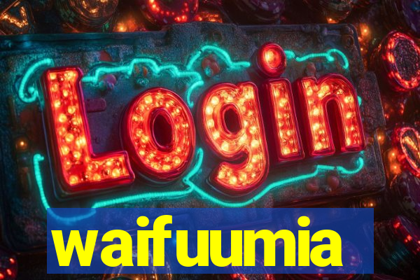 waifuumia