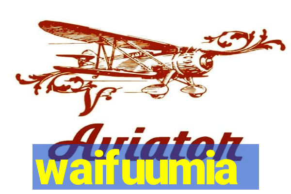waifuumia