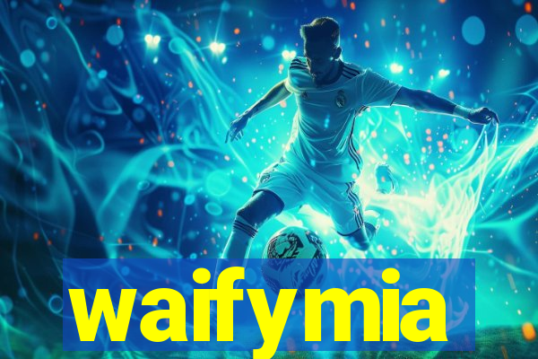 waifymia