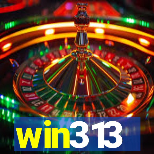 win313