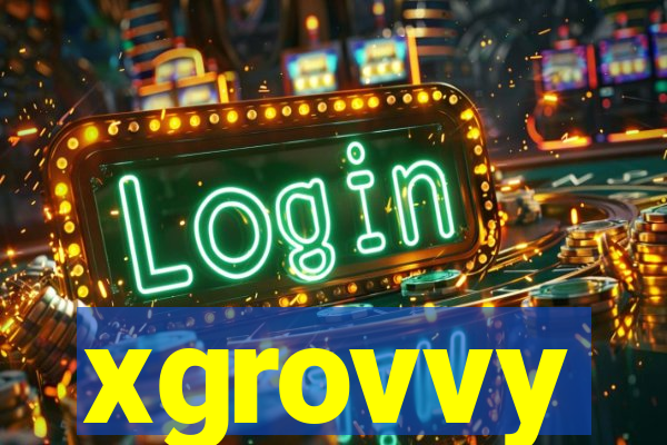 xgrovvy