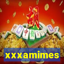 xxxamimes