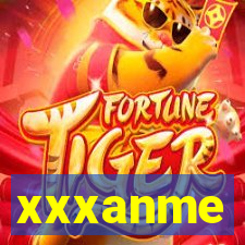 xxxanme