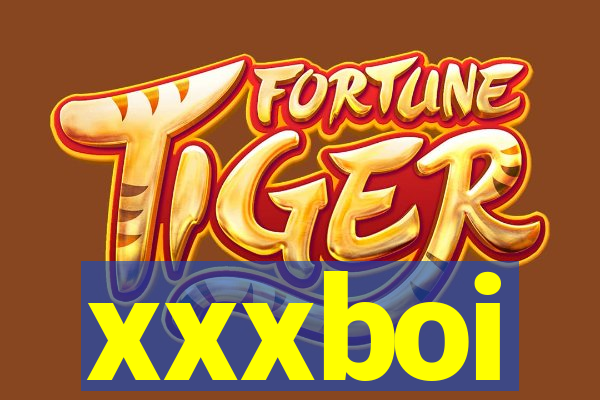 xxxboi