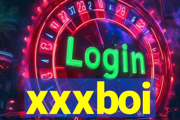 xxxboi