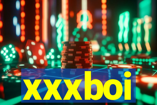 xxxboi