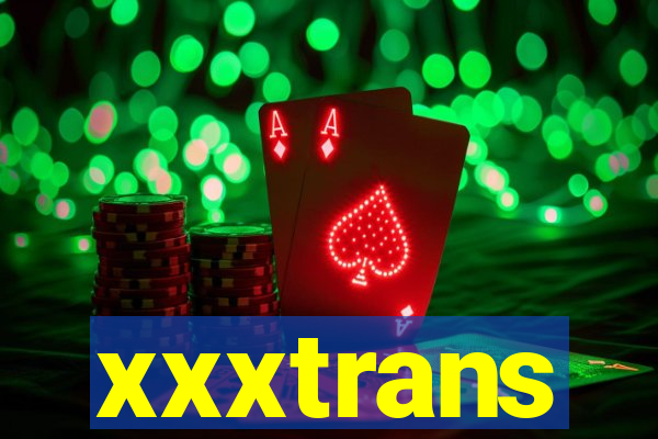 xxxtrans