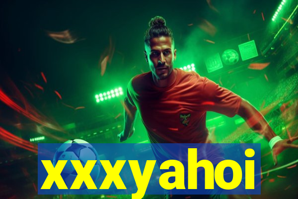 xxxyahoi