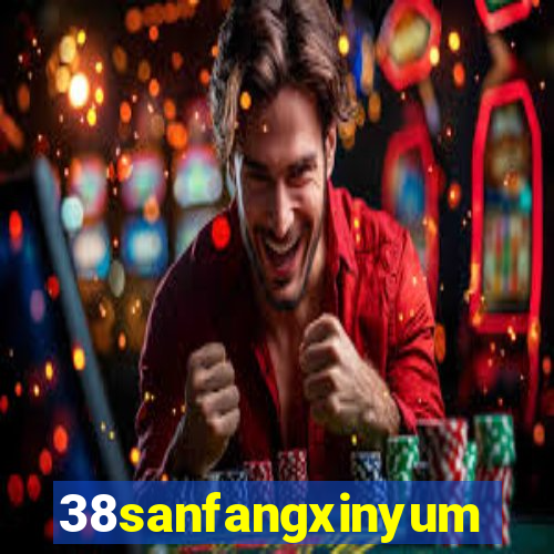 38sanfangxinyuming.com