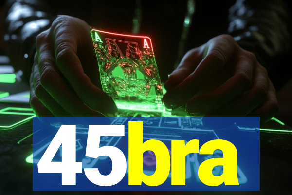 45bra
