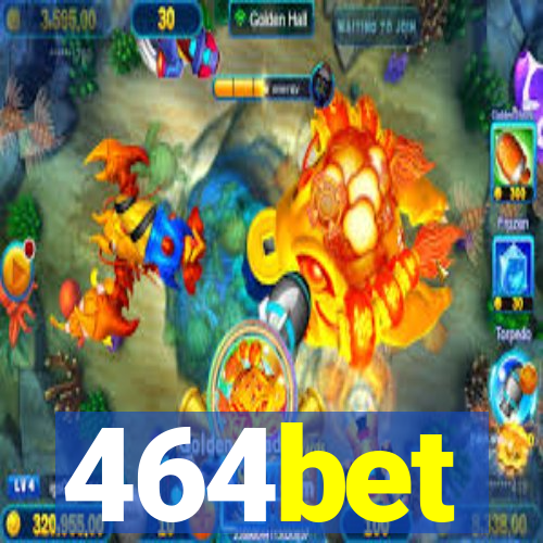 464bet