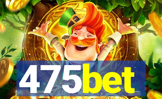 475bet
