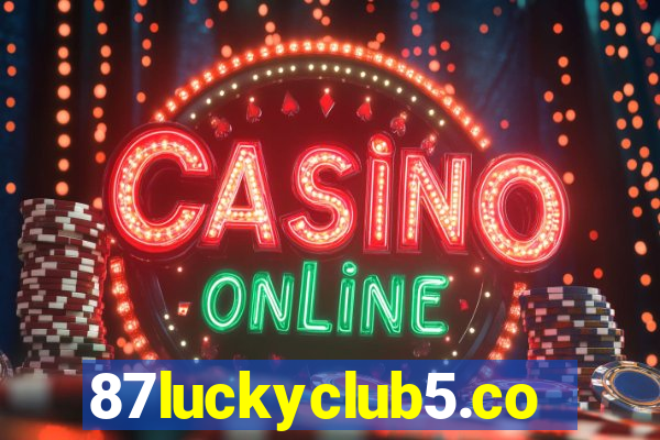 87luckyclub5.com