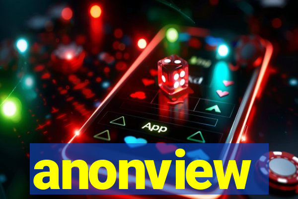 anonview