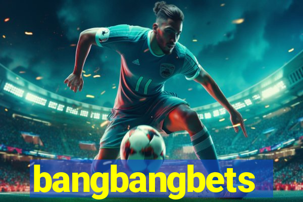 bangbangbets