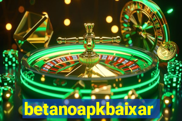 betanoapkbaixar